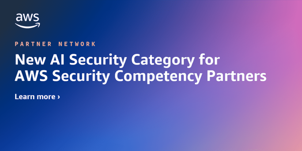 New Ai Security Category For Aws Security Competency Partners