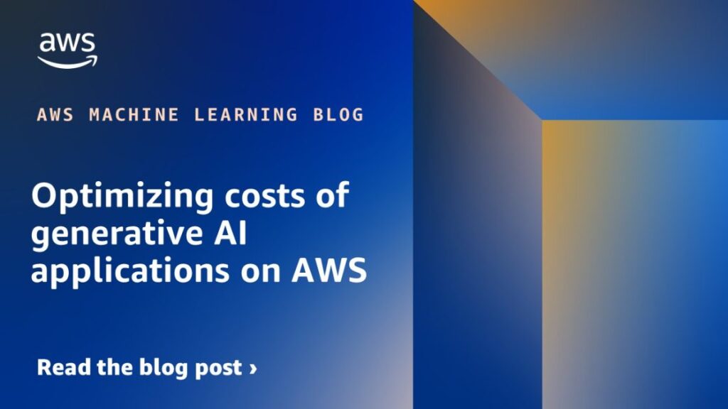 Optimizing Costs Of Generative Ai Applications On Aws